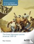 Clements, Peter - Access to History for the IB Diploma: The Great Depression and the Americas 1929-39