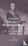 Parker, Eric - Colonel Hawker's Shooting Diaries - Edited With An Introduction