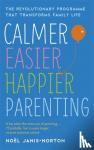 Janis-Norton, Noel - Calmer, Easier, Happier Parenting