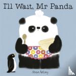 Antony, Steve - Antony, S: I'll Wait, Mr Panda Board Book