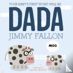 Fallon, Jimmy - Your Baby's First Word Will Be Dada - Board Book