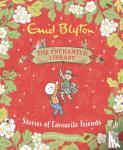 Blyton, Enid - The Enchanted Library: Stories of Favourite Friends