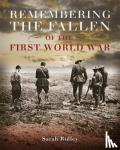 Ridley, Sarah - Remembering the Fallen of the First World War