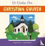 Wood, Angela - We Worship Here: Christian Church
