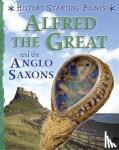 Gill, David - History Starting Points: Alfred the Great and the Anglo Saxons