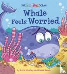 Woolley, Katie - The Emotion Ocean: Whale Feels Worried