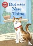 Walter, Jackie - Reading Champion: Dot and the New Thing