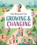 Ganeri, Anita - Your Body and You: Growing and Changing