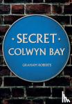 Roberts, Graham - Secret Colwyn Bay