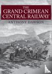 Dawson, Anthony - The Grand Crimean Central Railway