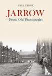 Perry, Paul - Jarrow From Old Photographs