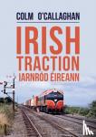 Colm O'Callaghan - Irish Traction: Iarnrod Eireann