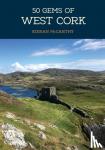 McCarthy, Kieran - 50 Gems of West Cork - The History & Heritage of the Most Iconic Places