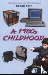 Tait, Derek - A 1980s Childhood