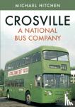 Hitchen, Michael - Crosville: A National Bus Company