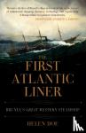 Doe, Helen - The First Atlantic Liner - Brunel’s Great Western Steamship