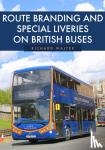 Walter, Richard - Route Branding and Special Liveries on British Buses