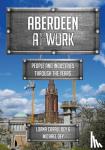 Lorna Corall Dey, Michael Dey - Aberdeen at Work
