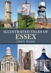 Wade, John - Illustrated Tales of Essex