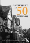 Woodhams, John, Woodhams, Margaret - Canterbury in 50 Buildings