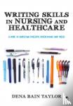 Taylor - Writing Skills in Nursing and Healthcare: A Guide to Completing Successful Dissertations and Theses - A Guide to Completing Successful Dissertations and Theses