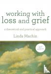 Linda Machin - Working with Loss and Grief - A Theoretical and Practical Approach