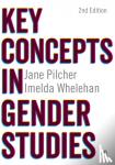 Pilcher, Jane, Whelehan, Imelda - Key Concepts in Gender Studies