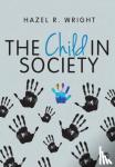 Wright, Hazel R - The Child in Society