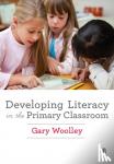 Woolley - Developing Literacy in the Primary Classroom