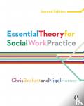 Beckett, Chris, Horner, Nigel - Essential Theory for Social Work Practice