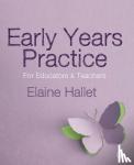 Hallet, Elaine - Early Years Practice - For Educators and Teachers