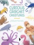 Strange, Irene (Author) - Irene Strange's Curious Crochet Creatures - Amazing Amigurumi Patterns for Wonderfully Weird Animals