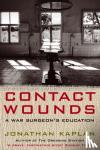 Kaplan, Jonathan - Contact Wounds - A War Surgeon's Education
