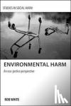 White, Rob - Environmental Harm - An Eco-Justice Perspective