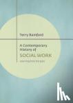 Bamford, Terry (Healthwatch Formerly chair of British Association of Social Workers) - A Contemporary History of Social Work - Learning from the Past