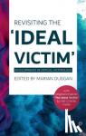  - Revisiting the 'Ideal Victim' - Developments in Critical Victimology