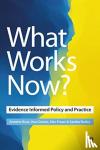  - What Works Now? - Evidence-Informed Policy and Practice