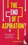 Exley, Duncan - The End of Aspiration?