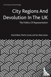 Beel, David (Manchester Metropolitan University), Jones, Martin (Staffordshire University), Rees Jones, Ian (WISERD, Cardiff University) - City Regions and Devolution in the UK