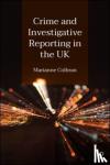 Colbran, Marianne (Criminology, London School of Economics) - Crime and Investigative Reporting in the UK