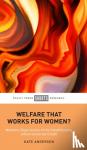 Andersen, Kate (University of York) - WELFARE THAT WORKS FOR WOMEN?
