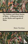 Trevelyan, Marie - Folklore and Ghost Stories of Wales - A Historical Article o