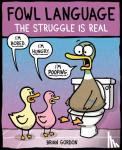 Gordon, Brian J. - Fowl Language: The Struggle Is Real