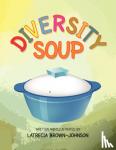 Brown, Latrecia - Diversity Soup