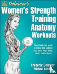Delavier, Frederic, Gundill, Michael - Delavier's Women's Strength Training Anatomy Workouts