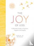 Jay, Francine - The Joy of Less: A Minimalist Guide to Declutter, Organize, and Simplify - Updated and Revised