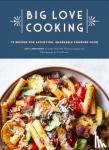 Campanaro, Joey - Big Love Cooking - 75 Recipes for Satisfying, Shareable Comfort Food