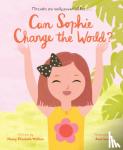 Wallace Nancy, Elizabeth - Can Sophie Change the World?