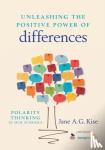 Kise - Unleashing the Positive Power of Differences: Polarity Thinking in Our Schools