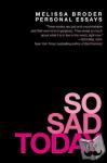 Broder, Melissa - So Sad Today - Personal Essays